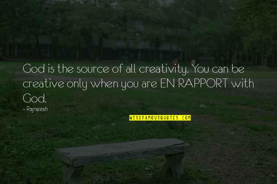 Whodunnits Online Quotes By Rajneesh: God is the source of all creativity. You