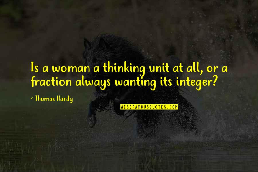 Whodunnits Online Quotes By Thomas Hardy: Is a woman a thinking unit at all,
