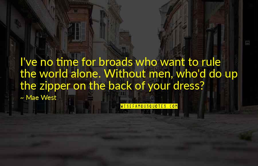 Who'd've Quotes By Mae West: I've no time for broads who want to Who'd've Quotes By Mae West: I've no time for broads who want to