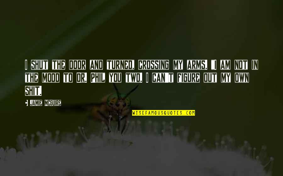 Whoevers Sins Quotes By Jamie McGuire: I shut the door and turned, crossing my Whoevers Sins Quotes By Jamie McGuire: I shut the door and turned, crossing my