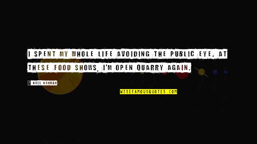 Whole Again Quotes By Nell Newman: I spent my whole life avoiding the public