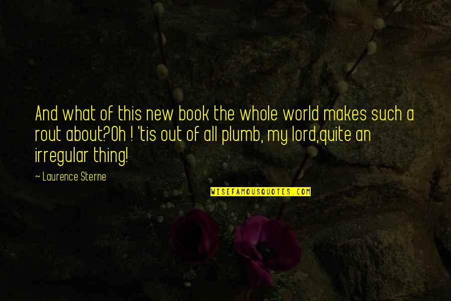 Whole New World Quotes By Laurence Sterne: And what of this new book the whole