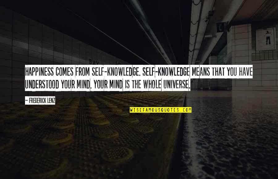 Whole Self Quotes By Frederick Lenz: Happiness comes from self-knowledge. Self-knowledge means that you Whole Self Quotes By Frederick Lenz: Happiness comes from self-knowledge. Self-knowledge means that you