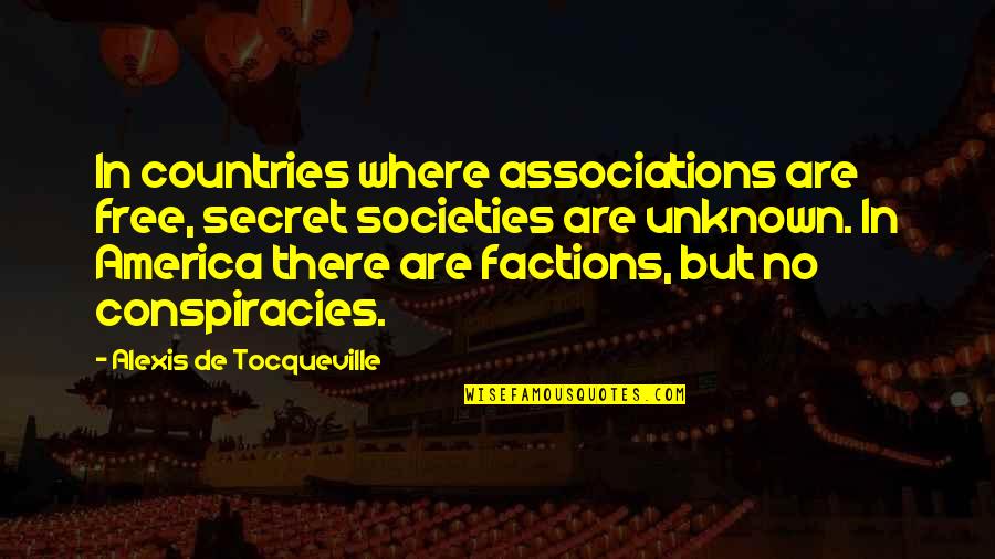 Whole Time That We Re Dying Quotes By Alexis De Tocqueville: In countries where associations are free, secret societies