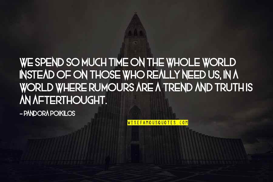 Whole Truth Quotes By Pandora Poikilos: We spend so much time on the whole Whole Truth Quotes By Pandora Poikilos: We spend so much time on the whole
