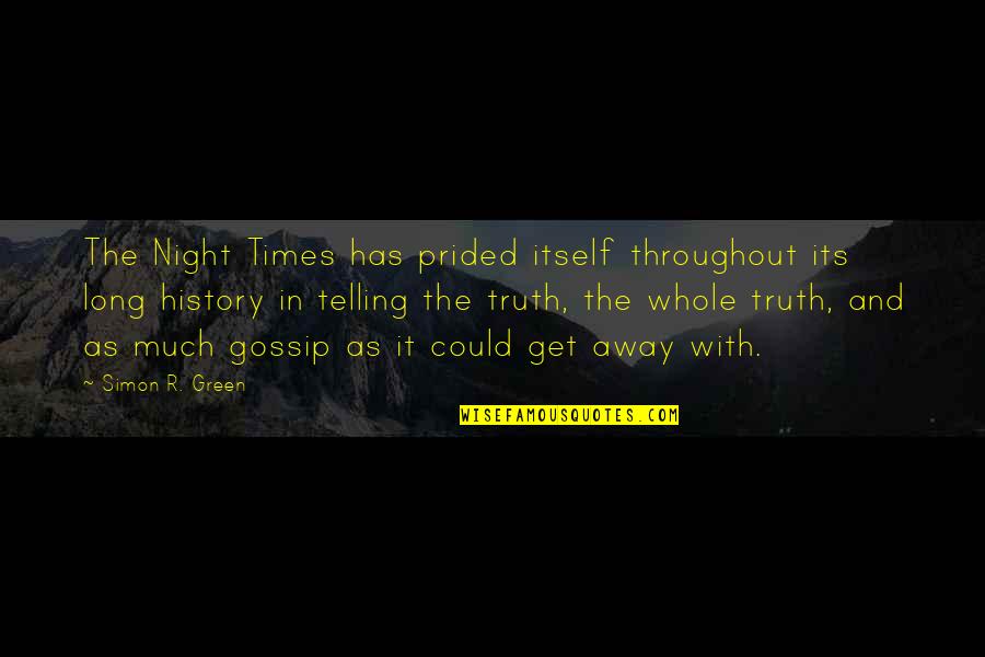 Whole Truth Quotes By Simon R. Green: The Night Times has prided itself throughout its