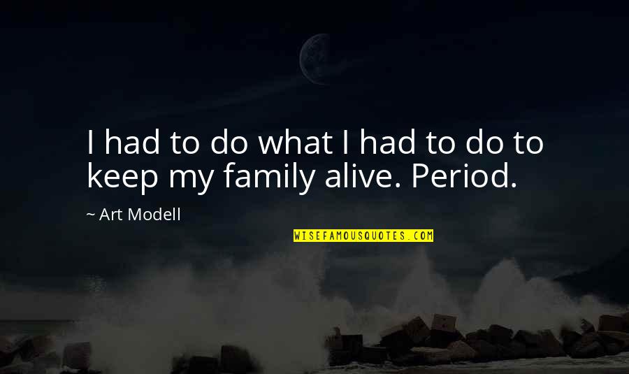 Whole World Being Against You Quotes By Art Modell: I had to do what I had to