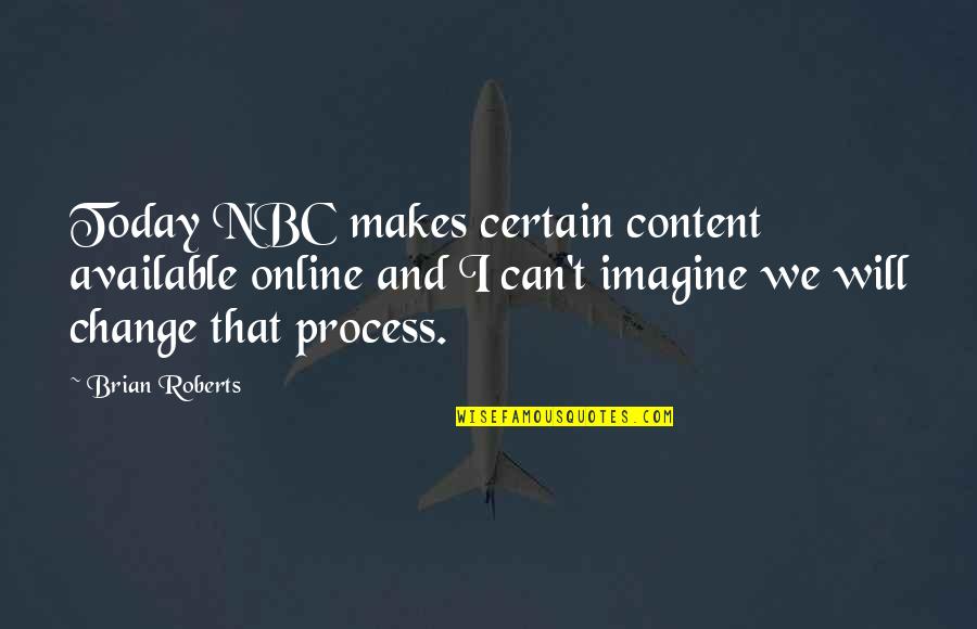 Wholeness And The Implicate Order Quotes By Brian Roberts: Today NBC makes certain content available online and