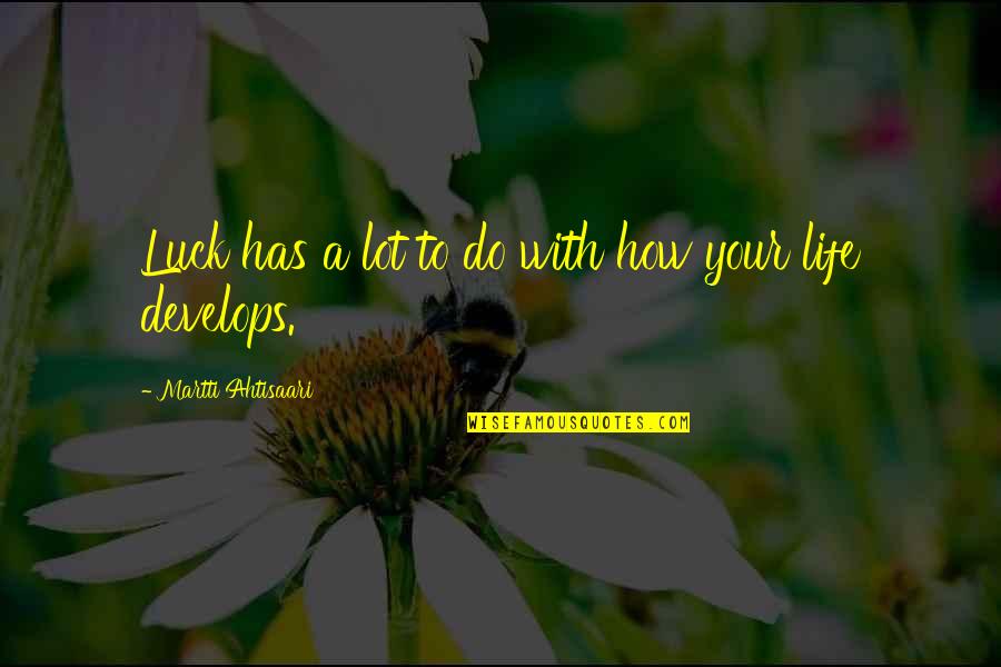 Wholesale Motivational Quotes By Martti Ahtisaari: Luck has a lot to do with how Wholesale Motivational Quotes By Martti Ahtisaari: Luck has a lot to do with how