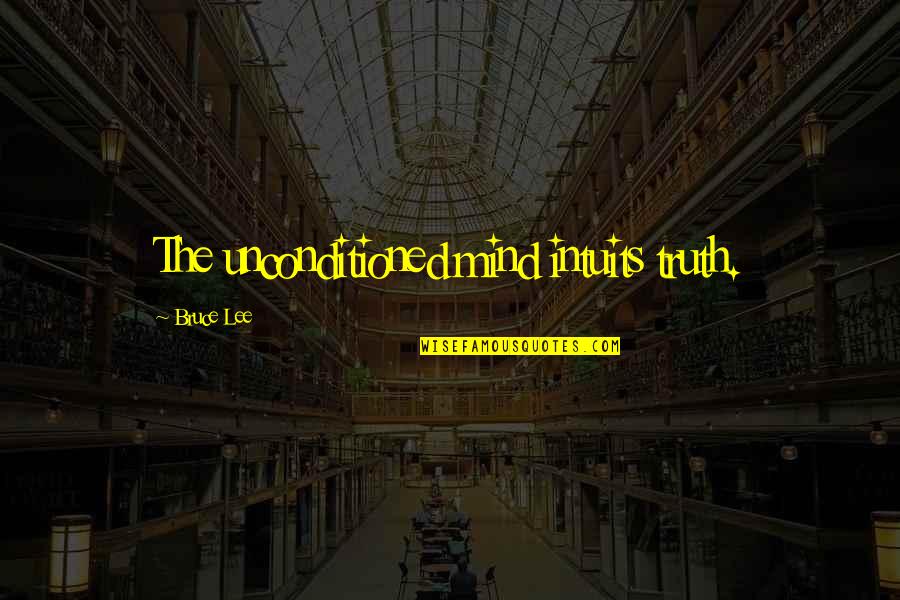 Wholesalers For Boutiques Quotes By Bruce Lee: The unconditioned mind intuits truth. Wholesalers For Boutiques Quotes By Bruce Lee: The unconditioned mind intuits truth.