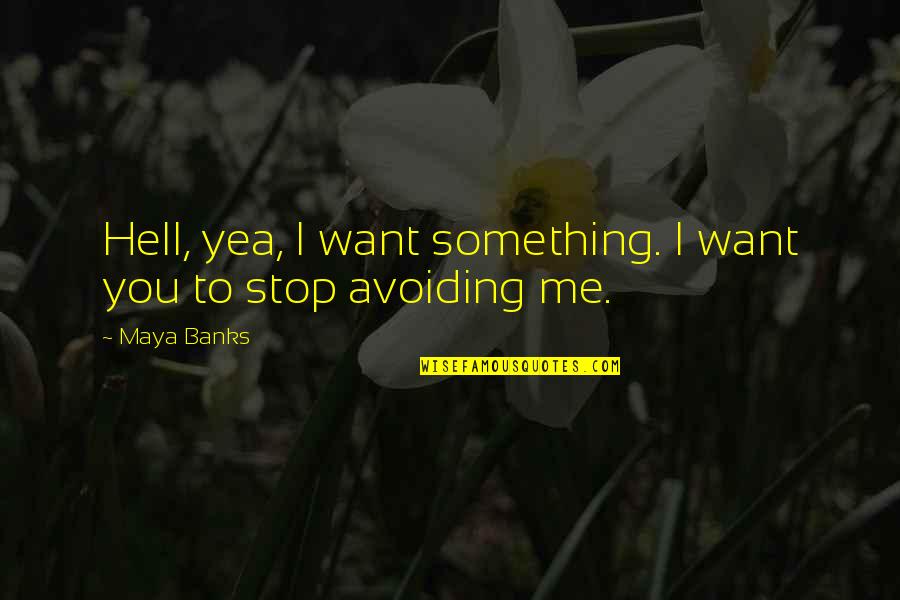 Wholesalers Unlimited Quotes By Maya Banks: Hell, yea, I want something. I want you