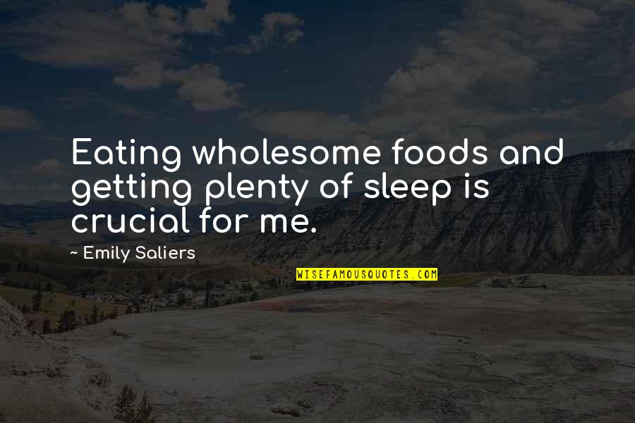 Wholesome Quotes By Emily Saliers: Eating wholesome foods and getting plenty of sleep
