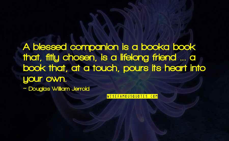 Wholistic Wellness Quotes By Douglas William Jerrold: A blessed companion is a booka book that,