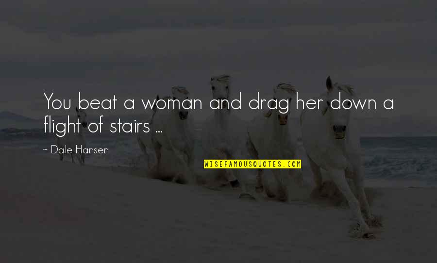 Wholyfit Quotes By Dale Hansen: You beat a woman and drag her down