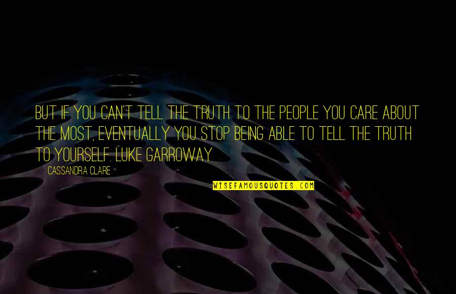 Whomps Quotes By Cassandra Clare: But if you can't tell the truth to