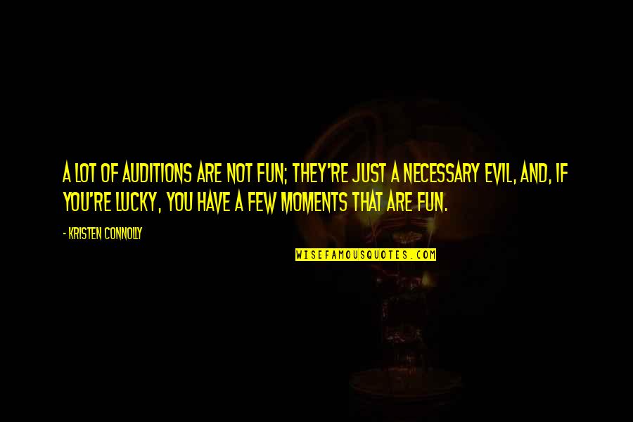 Whoop De Doo Gif Quotes By Kristen Connolly: A lot of auditions are not fun; they're Whoop De Doo Gif Quotes By Kristen Connolly: A lot of auditions are not fun; they're