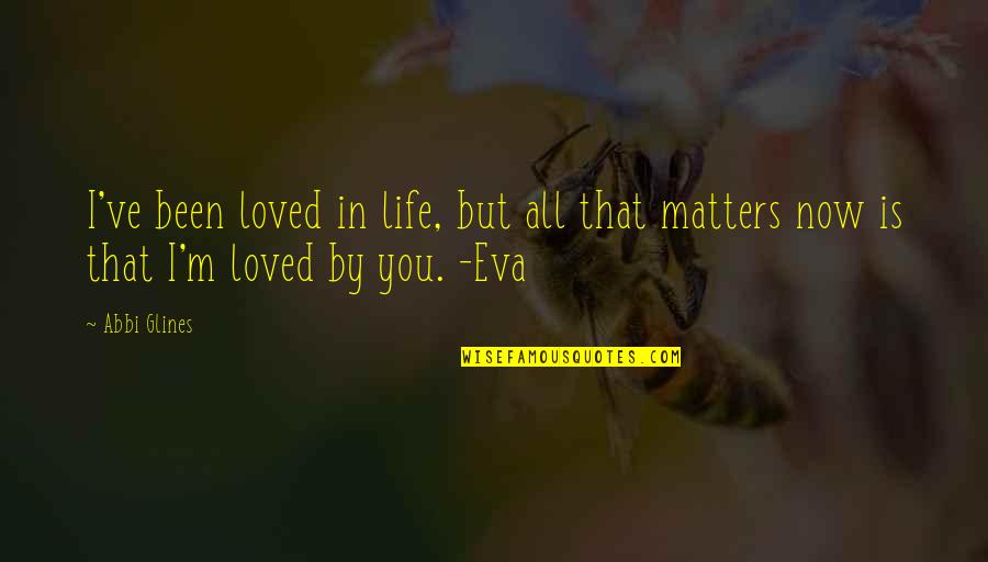 Whoopi Goldberg Funny Quotes By Abbi Glines: I've been loved in life, but all that