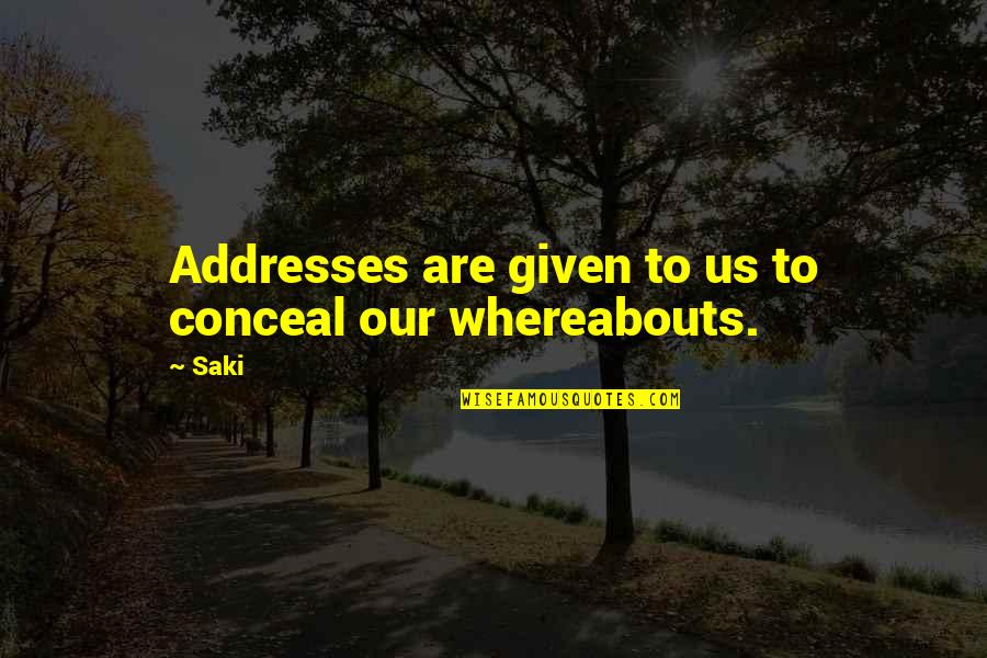 Whoopie Quotes By Saki: Addresses are given to us to conceal our