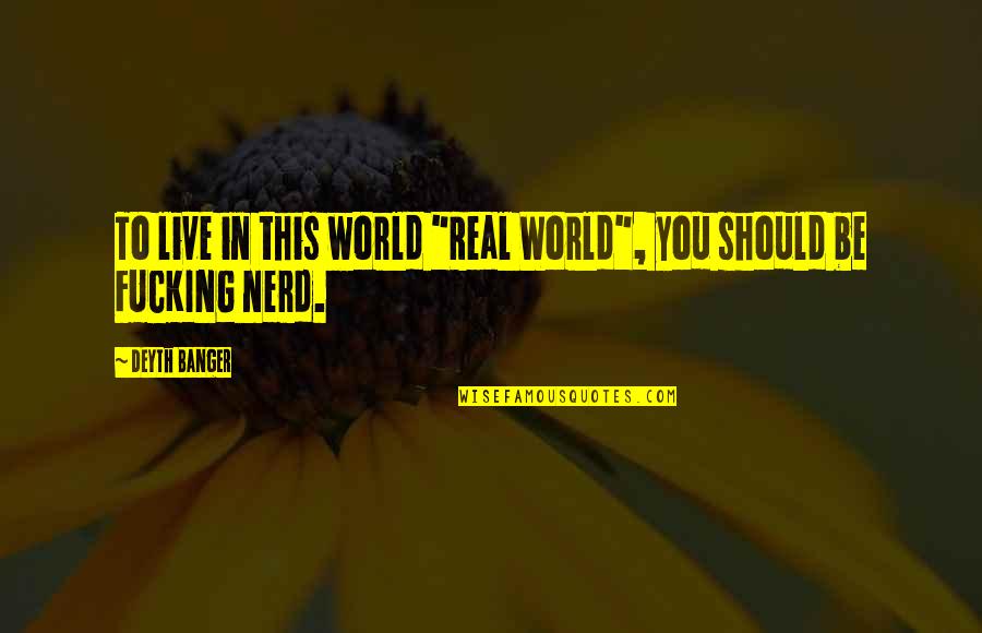 Whoopings In The Black Quotes By Deyth Banger: To live in this world "Real World", you