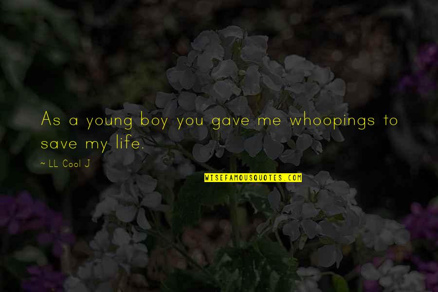 Whoopings Quotes By LL Cool J: As a young boy you gave me whoopings