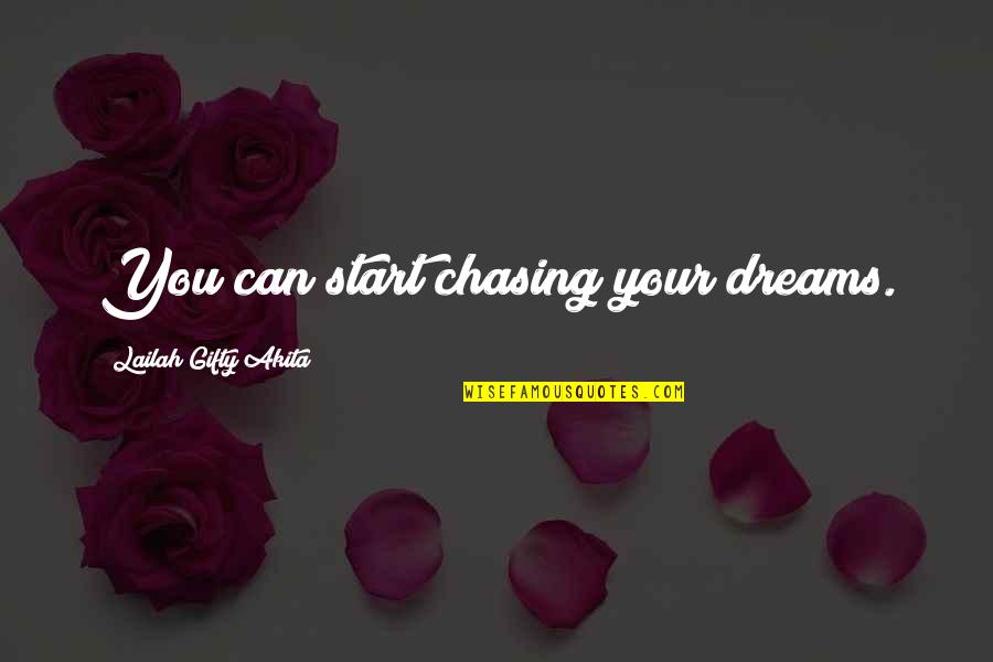 Whoppers Candy Quotes By Lailah Gifty Akita: You can start chasing your dreams. Whoppers Candy Quotes By Lailah Gifty Akita: You can start chasing your dreams.