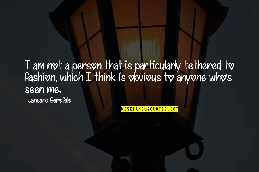 Whored Quotes By Janeane Garofalo: I am not a person that is particularly