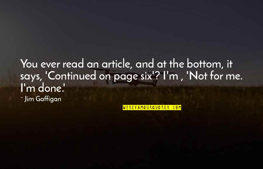 Whorey Quotes By Jim Gaffigan: You ever read an article, and at the