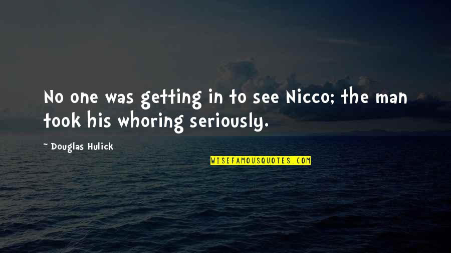 Whoring Quotes By Douglas Hulick: No one was getting in to see Nicco;