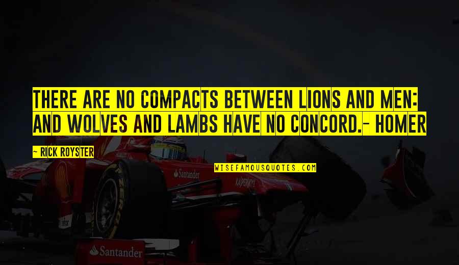 Whorish Quotes By Rick Royster: There are no compacts between Lions and Men: