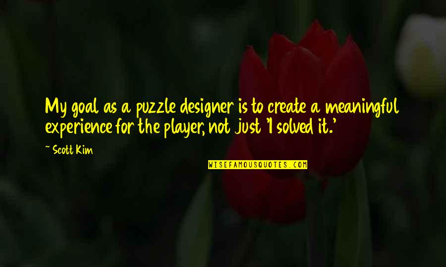 Whorls Of Leaves Quotes By Scott Kim: My goal as a puzzle designer is to