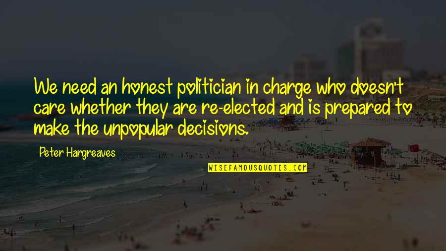 Who's In Charge Quotes By Peter Hargreaves: We need an honest politician in charge who