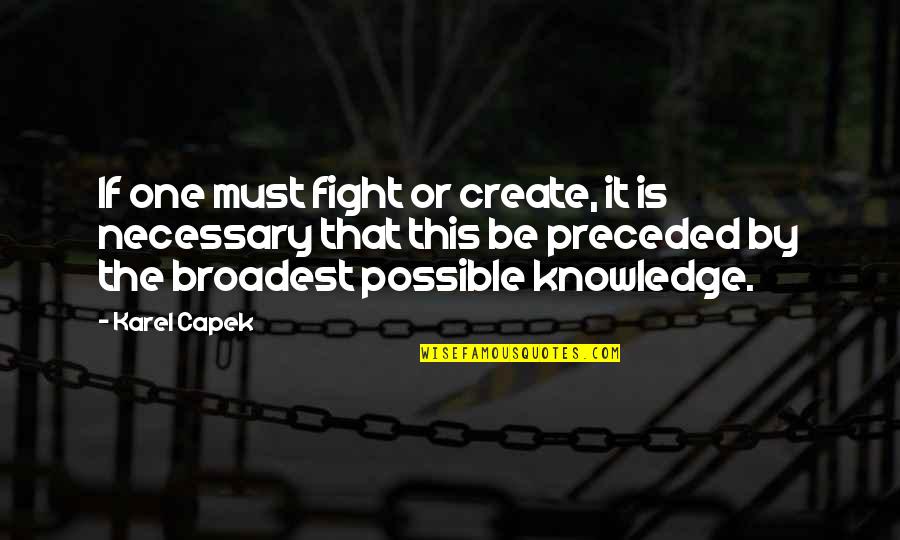 Who's Pulling Your Strings Quotes By Karel Capek: If one must fight or create, it is