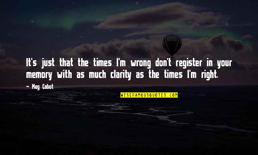 Whose Fault Quotes By Meg Cabot: It's just that the times I'm wrong don't