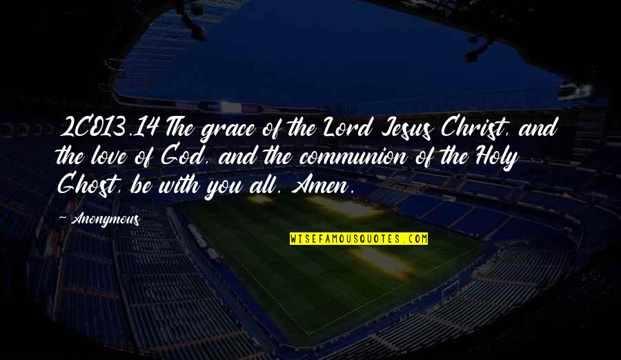 Whose Line Is It Anyway 2013 Quotes By Anonymous: 2CO13.14 The grace of the Lord Jesus Christ, Whose Line Is It Anyway 2013 Quotes By Anonymous: 2CO13.14 The grace of the Lord Jesus Christ,