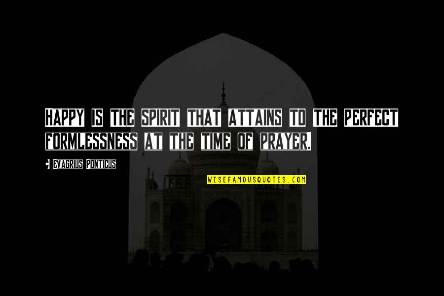 Whour Quotes By Evagrius Ponticus: Happy is the spirit that attains to the
