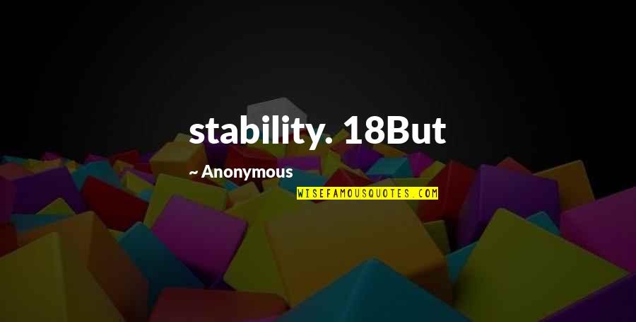 Whup Quotes By Anonymous: stability. 18But