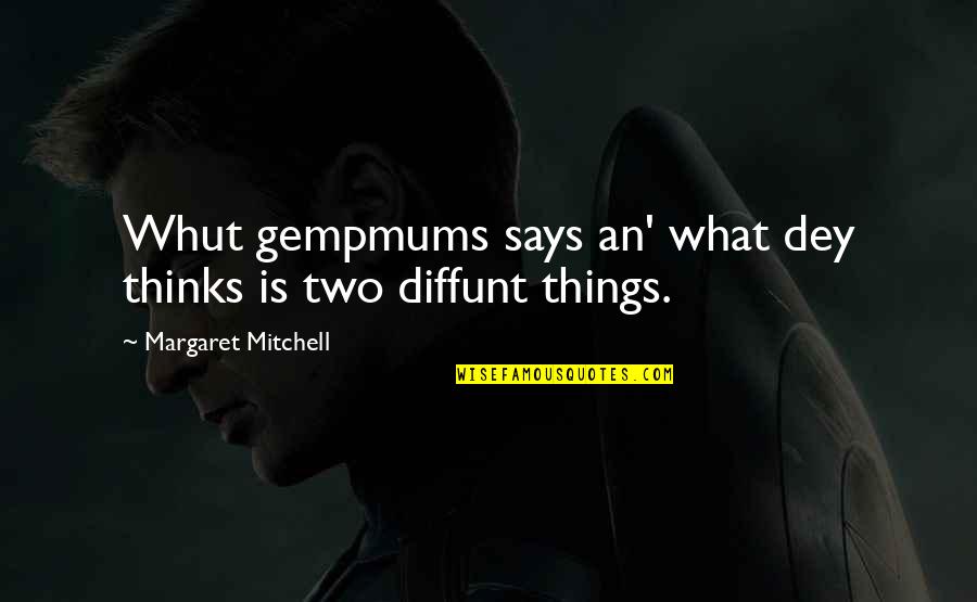 Whut Quotes By Margaret Mitchell: Whut gempmums says an' what dey thinks is