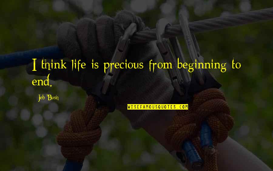 Whwnever Quotes By Jeb Bush: I think life is precious from beginning to