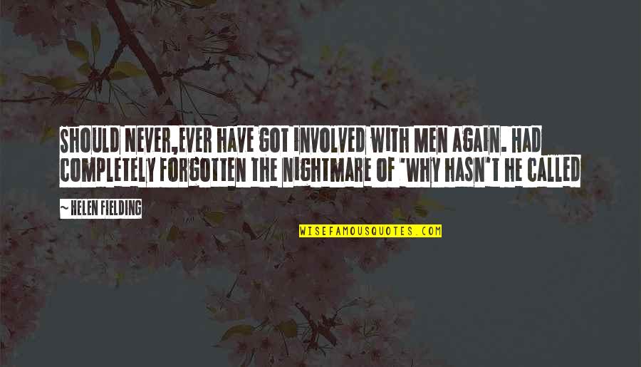 Why Again Quotes By Helen Fielding: Should Never,Ever have got involved with Men again.