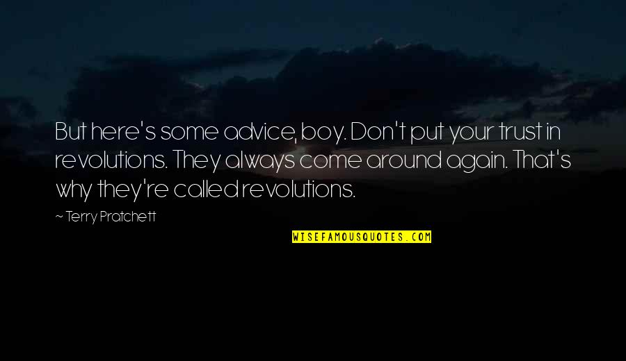 Why Again Quotes By Terry Pratchett: But here's some advice, boy. Don't put your