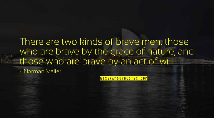 Why Am I Attracted To You Quotes By Norman Mailer: There are two kinds of brave men: those