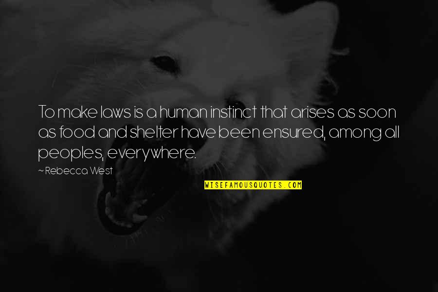 Why Am I Mr Pink Quotes By Rebecca West: To make laws is a human instinct that Why Am I Mr Pink Quotes By Rebecca West: To make laws is a human instinct that