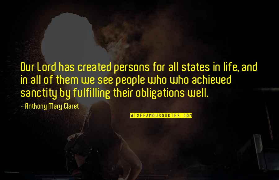 Why Am I So Fat And Ugly Quotes By Anthony Mary Claret: Our Lord has created persons for all states