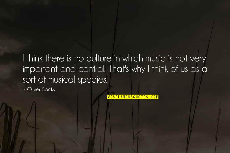 Why And Why Not Quotes By Oliver Sacks: I think there is no culture in which