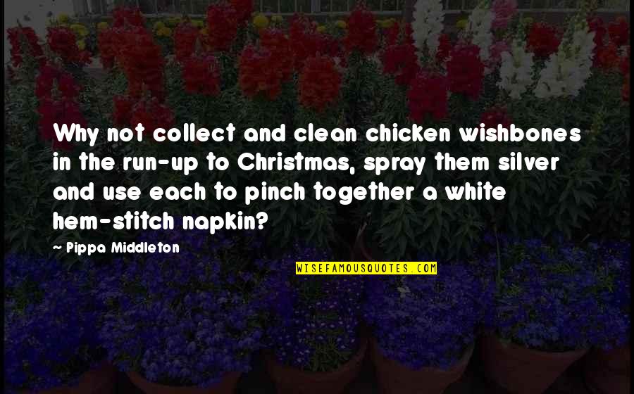 Why And Why Not Quotes By Pippa Middleton: Why not collect and clean chicken wishbones in