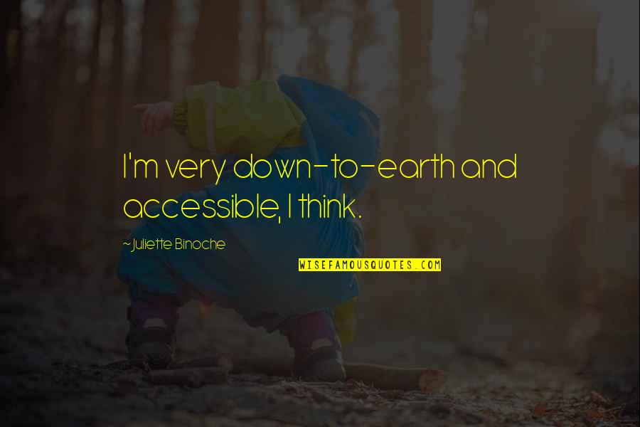 Why Are Mothers Important In Childs Life Quotes By Juliette Binoche: I'm very down-to-earth and accessible, I think. Why Are Mothers Important In Childs Life Quotes By Juliette Binoche: I'm very down-to-earth and accessible, I think.