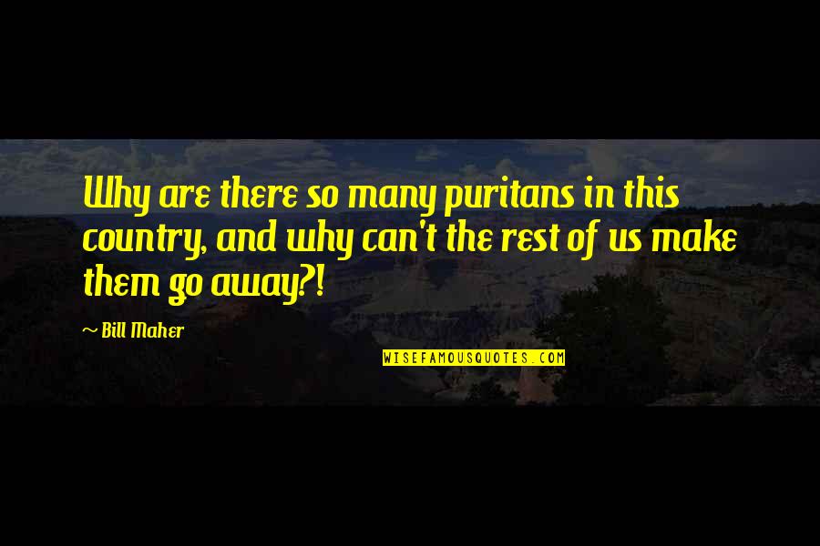 Why Are There Quotes By Bill Maher: Why are there so many puritans in this