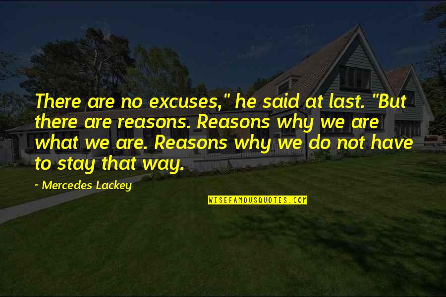 Why Are There Quotes By Mercedes Lackey: There are no excuses," he said at last.