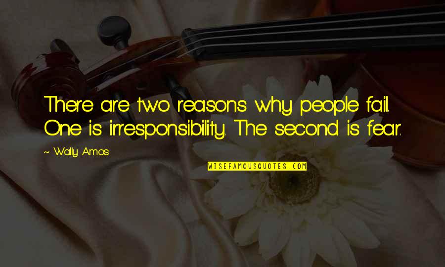 Why Are There Quotes By Wally Amos: There are two reasons why people fail. One