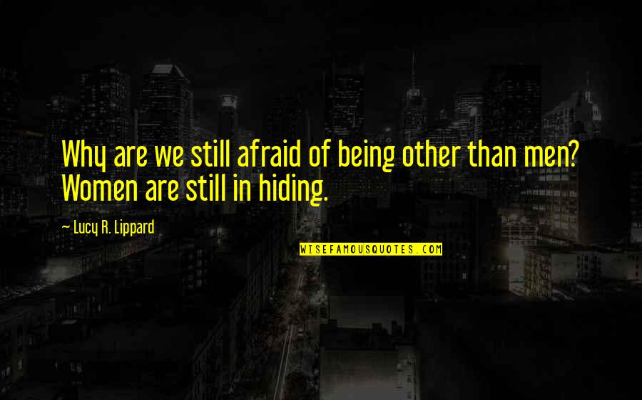 Why Are You Hiding Quotes By Lucy R. Lippard: Why are we still afraid of being other